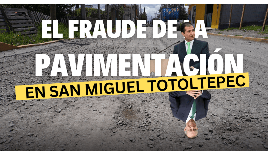 El fraude de la pavimentación en San Miguel&nbsp;Totoltepec